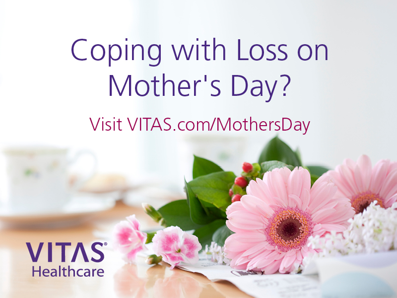 Coping with loss on Mother's Day? Visit VITAS.com/MothersDay