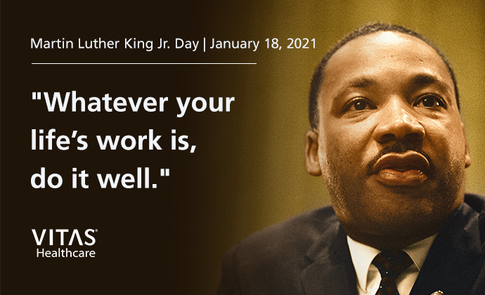 A photo of Dr. King with the quotation "Whatever your life's work is, do it well."