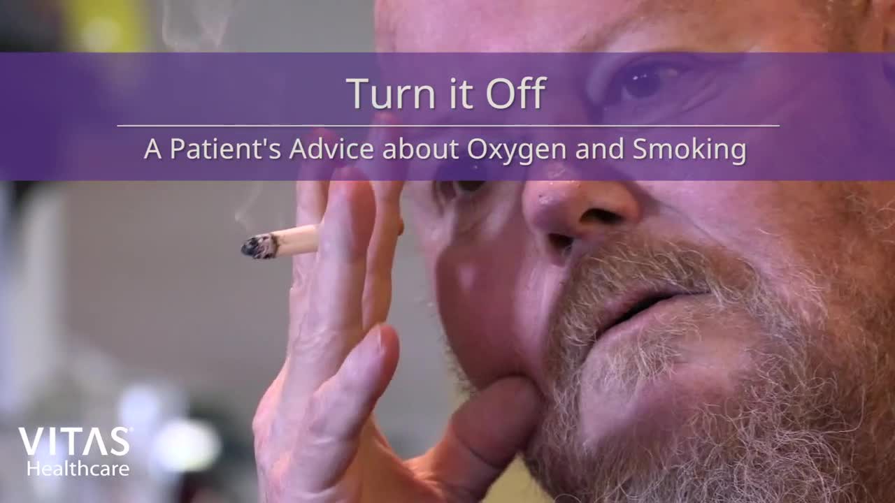 Turn It Off A Patient's Advice About Oxygen and Smoking VITAS Healthcare